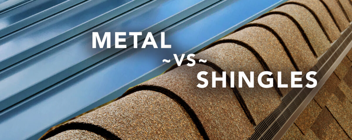 Metal vs Shingle